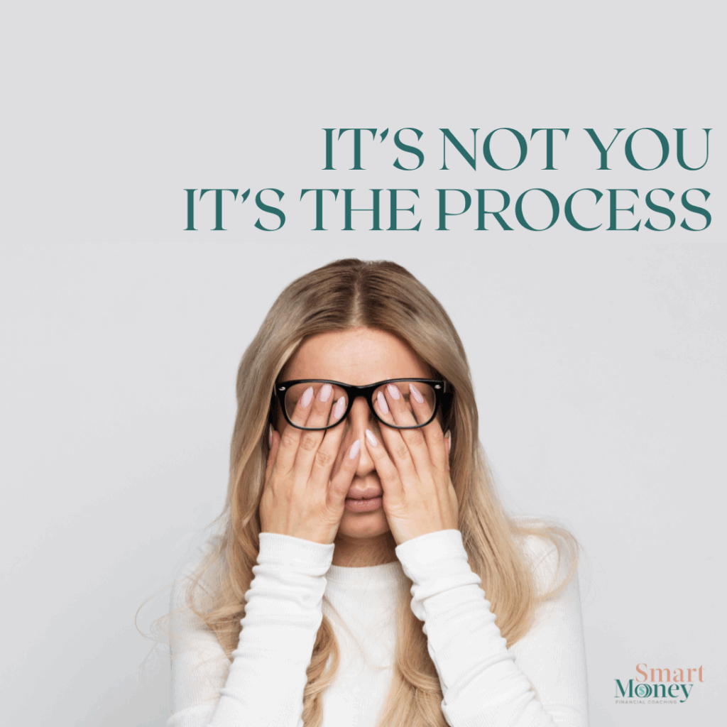 Frustrated woman covering her face with hands, representing stress from budgeting struggles, with text overlay "It’s not you, it’s the process" – Smart Money Financial Coaching