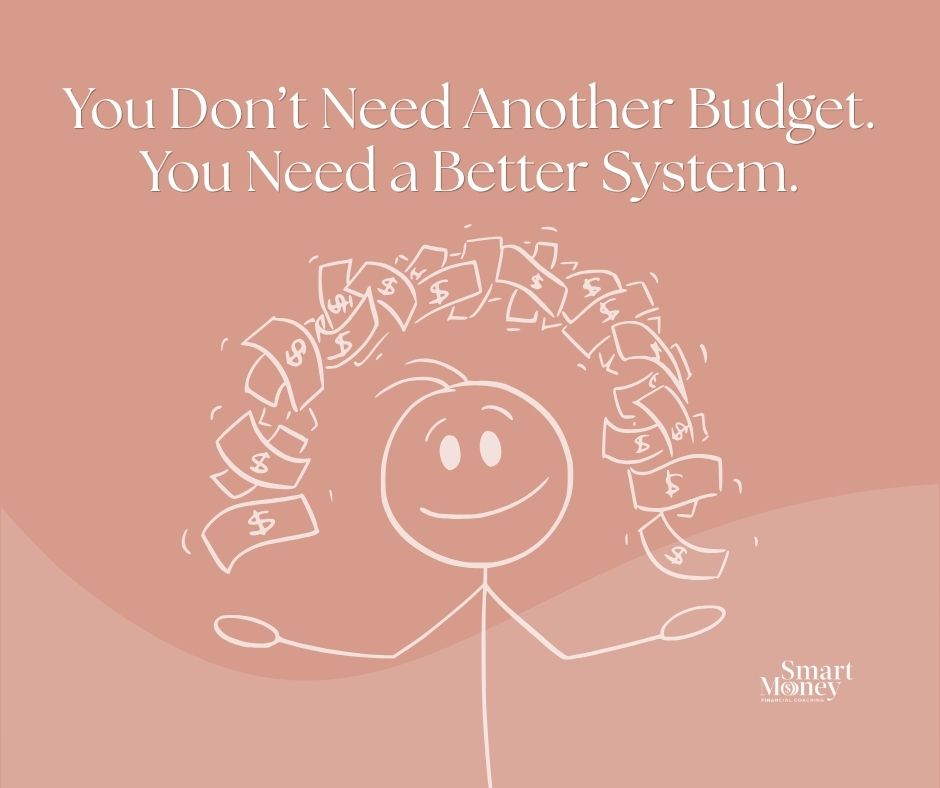 You don’t need another budget. You need a better system.
