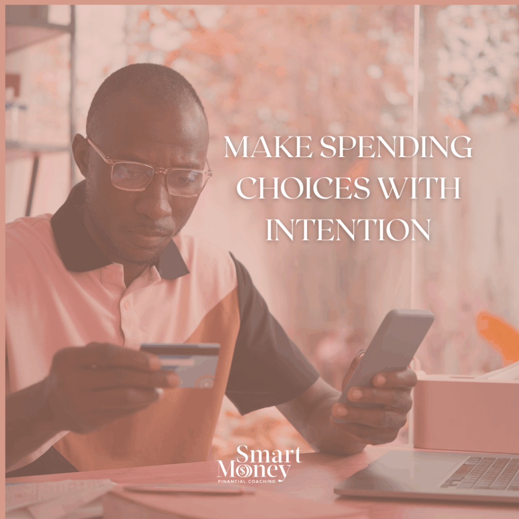 Man reviewing his credit card and phone while making intentional spending choices. Text overlay reads Make Spending Choices With Intention.
